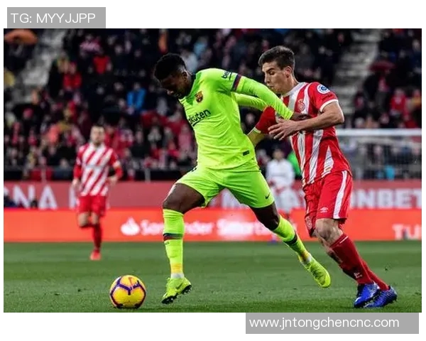 2019年赫罗纳主场对阵巴塞罗那的精彩对决回顾与分析